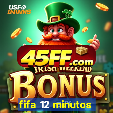 fifa 12 minutos